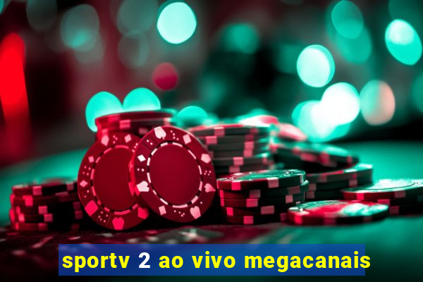 sportv 2 ao vivo megacanais